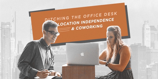 Ditching The Office Desk: Location Independence and Coworking