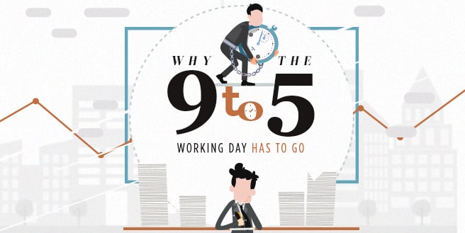 why-the-nine-to-five-working-day-has-to-go