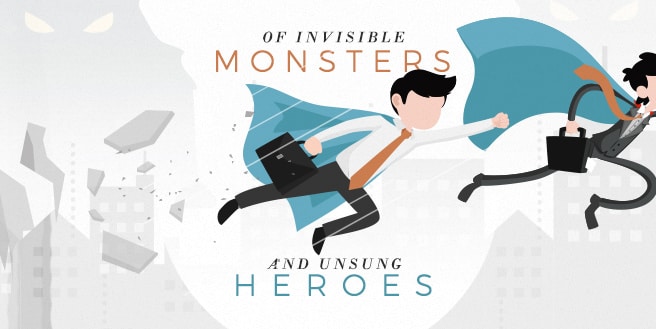 Of Invisible Monsters and Unsung Heroes