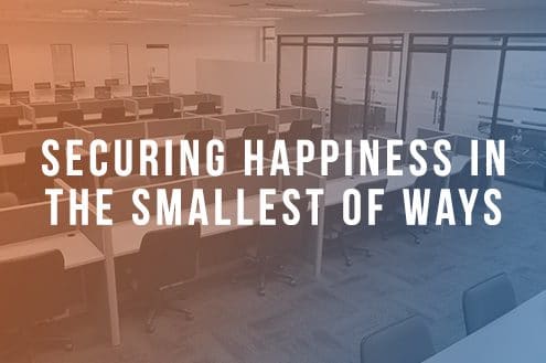 Securing Happiness In The Smallest of Ways at Work