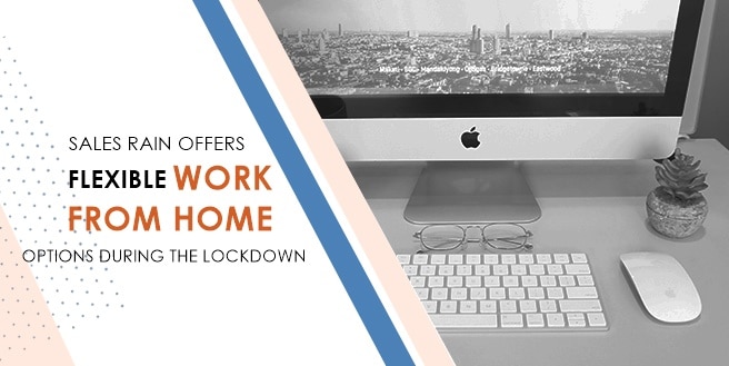 Sales Rain Offers Flexible Work from Home Options During the Lockdowns