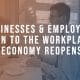 Businesses & Employees Return to the Workplace as Economy Reopens