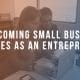 Overcoming Small Business Hurdles as an Entrepreneur