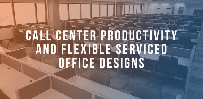 Call Center Productivity & Flexible Serviced Office Design