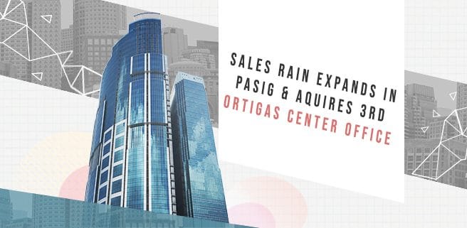 Sales Rain Expands in Pasig & Acquires 3rd Ortigas Center Office